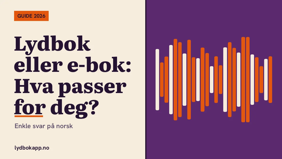 Lydbok eller e-bok: Hva passer for deg?